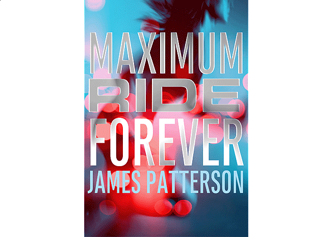 Maximum Ride Forever by James Patterson | Cover Design by M80 Branding