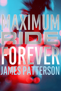 Maximum Ride Forever by James Patterson | Cover Design by M80 Branding